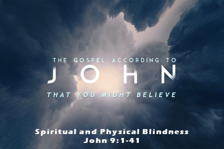 John 9:1-41 Physical and Spiritual Blindness