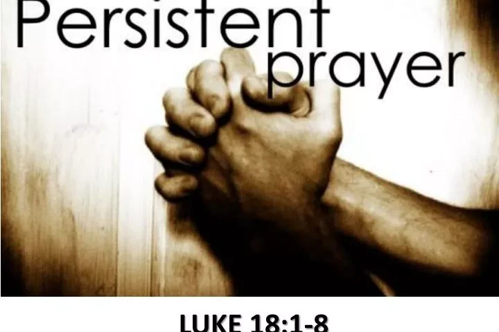 Luke 18:1-8 The Persistant Widow